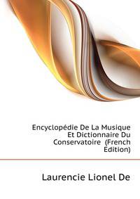 Encyclopedie De La Musique Et Dictionnaire Du Conservatoire ... (French Edition)