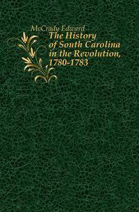 The History of South Carolina in the Revolution, 1780-1783