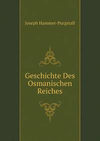 Geschichte Des Osmanischen Reiches (German Edition)