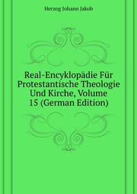 Real-Encyklopaedie Fuer Protestantische Theologie Und Kirche, Volume 15 (German Edition)