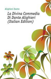 La Divina Commedia Di Dante Alighieri (Italian Edition)