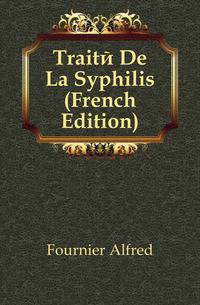 Traite De La Syphilis (French Edition)