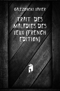 Traite Des Maladies Des Yeux (French Edition)