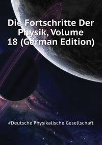 Die Fortschritte Der Physik, Volume 18 (German Edition)