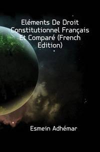 Elements De Droit Constitutionnel Francais Et Compare (French Edition)
