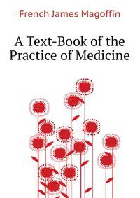 A Text-Book of the Practice of Medicine ...