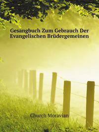 Gesangbuch Zum Gebrauch Der Evangelischen Bruedergemeinen (German Edition)