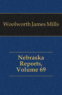 Nebraska Reports, Volume 69