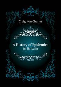 A History of Epidemics in Britain ...
