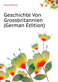 Geschichte Von Grossbritannien ... (German Edition)