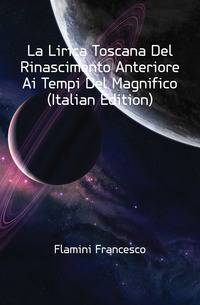 La Lirica Toscana Del Rinascimento Anteriore Ai Tempi Del Magnifico (Italian Edition)