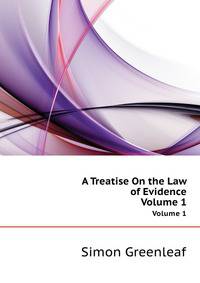A Treatise On the Law of Evidence, Volume 1