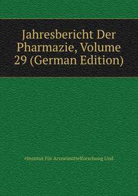 Jahresbericht Der Pharmazie, Volume 29 (German Edition)