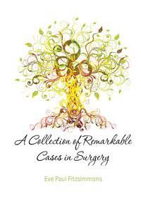 A Collection of Remarkable Cases in Surgery