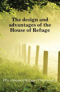 The design and advantages of the House of Refuge