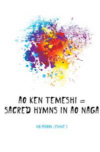 Ao ken temeshi = Sacred hymns in Ao Naga