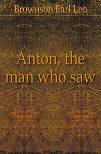Anton, the man who saw