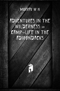 Adventures in the wilderness = Camp-life in the Adirondacks