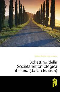 Bollettino della Societa entomologica italiana (Italian Edition)