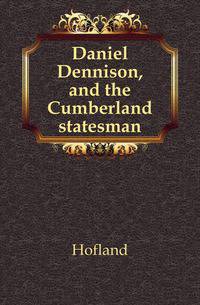 Daniel Dennison, and the Cumberland statesman