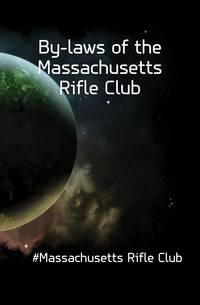 By-laws of the Massachusetts Rifle Club