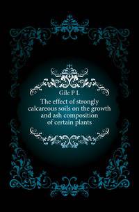 The effect of strongly calcareous soils on the growth and ash composition of certain plants