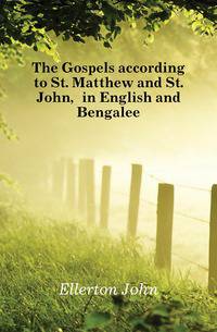 The Gospels according to St. Matthew and St. John, in English and Bengalee