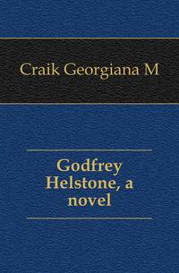 Godfrey Helstone, a novel