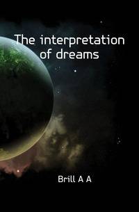 The interpretation of dreams