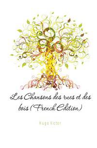 Les Chansons des rues et des bois (French Edition)