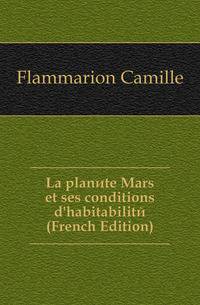 La planete Mars et ses conditions d'habitabilite (French Edition)
