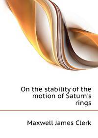 On the stability of the motion of Saturn's rings..