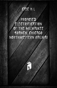 Proposed electrification of the Milwaukee branch, Chicago &amp; Northwestern railway
