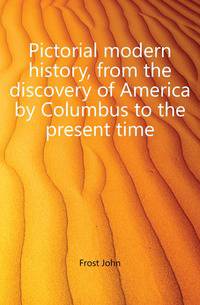 Pictorial modern history, from the discovery of America by Columbus to the present time