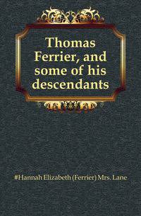 Thomas Ferrier, and some of his descendants