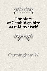 The story of Cambidgeshire as told by itself