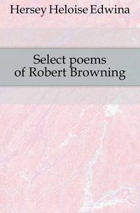 Select poems of Robert Browning