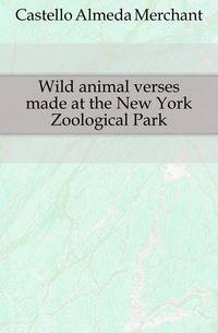 Wild animal verses made at the New York Zoological Park