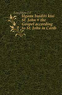 Uganu buiditi kisi St. John = the Gospel according to St. John in Carib