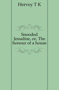 Snooded Jessaline, or, The honour of a house