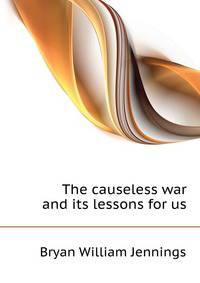 "The causeless war" and its lessons for us