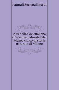 Atti della Societtaliana di scienze naturali e del Museo civico di storia naturale di Milano