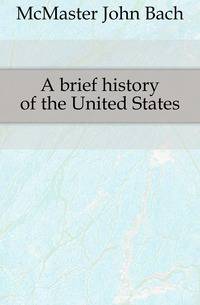 A brief history of the United States