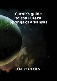 Cutter's guide to the Eureka Springs of Arkansas..