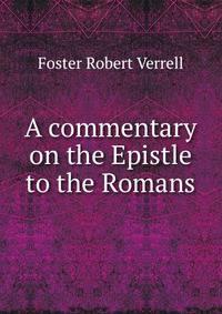 A commentary on the Epistle to the Romans ..
