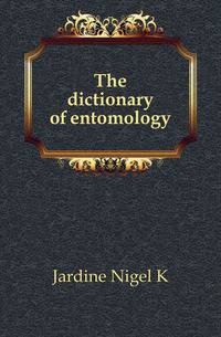 The dictionary of entomology