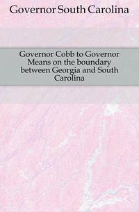 Governor Cobb to Governor Means on the boundary between Georgia and South Carolina