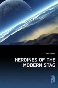 HEROINES OF THE MODERN STAG