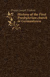 History of the First Presbyterian church in Germantown