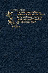 An inaugural address, delivered before the New-York historical society, on the second Tuesday of February, 1820
